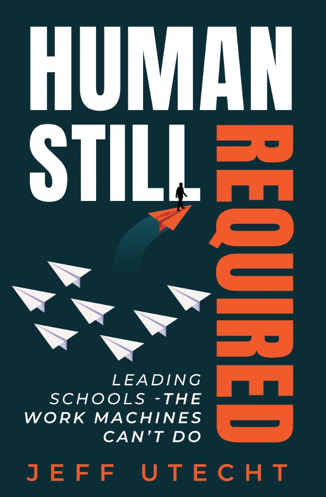 Human Still Required Book Cover by Jeff Utecht - Leading Schools: The Work Machines Can't Do